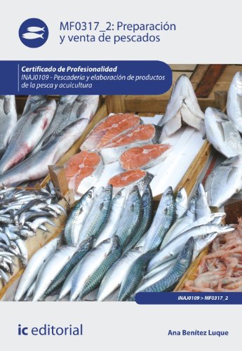 Preparación y venta de pescados. INAJ0109 - Pescadería y elaboración de productos de la pesca y acuicultura